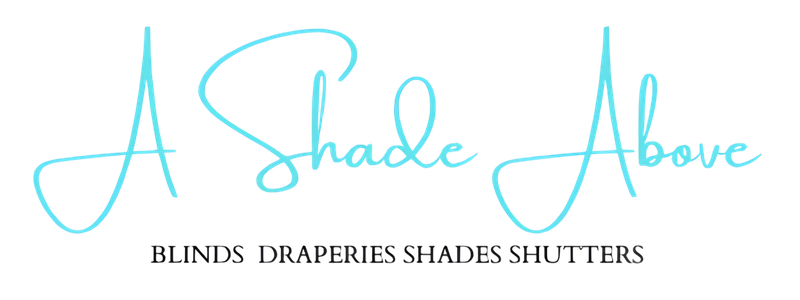 A Shade Above — Blinds, Draperies, Shades, Shutters